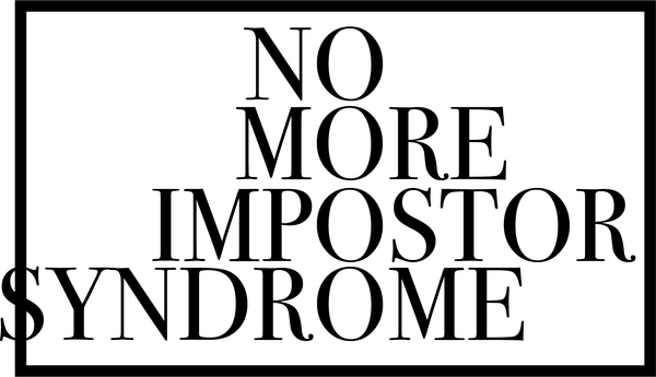 No More Impostor Syndrome